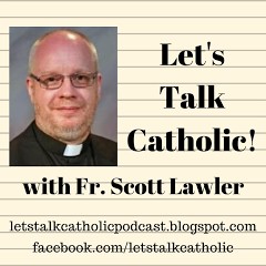 Let's Talk Catholic!  Kevin Weed & Larry Rudnicki on Fr. Scott Lawler's Podcast
